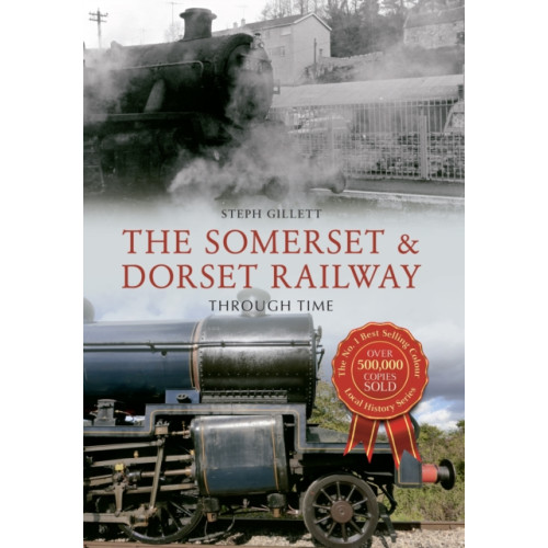 Amberley Publishing The Somerset & Dorset Railway Through Time (häftad, eng)