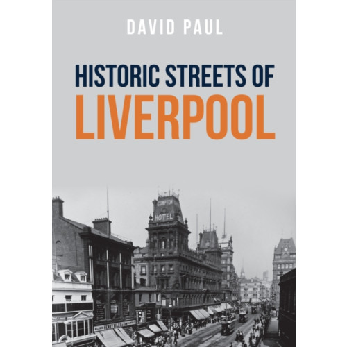 Amberley Publishing Historic Streets of Liverpool (häftad, eng)