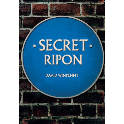 Amberley Publishing Secret Ripon (häftad, eng)