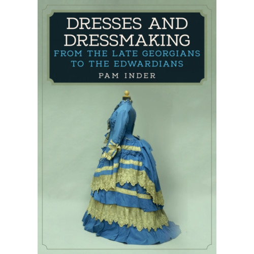 Amberley Publishing Dresses and Dressmaking (häftad, eng)