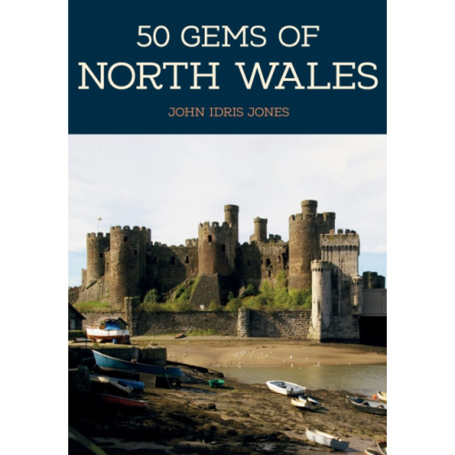 Amberley Publishing 50 Gems of North Wales (häftad, eng)