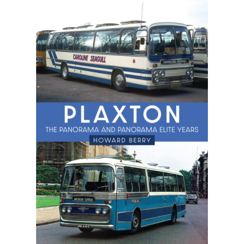Amberley Publishing Plaxton: The Panorama and Panorama Elite Years (häftad, eng)