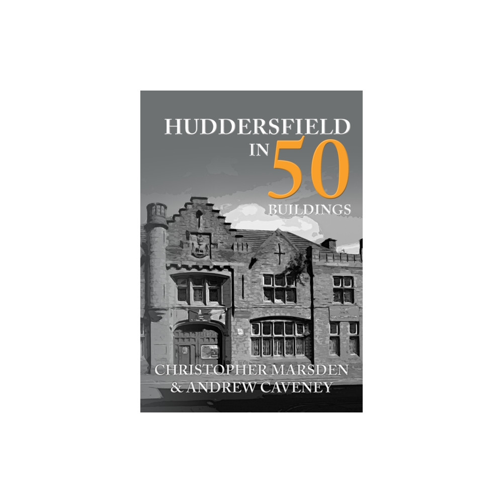 Produktbild för Huddersfield in 50 Buildings (häftad, eng)