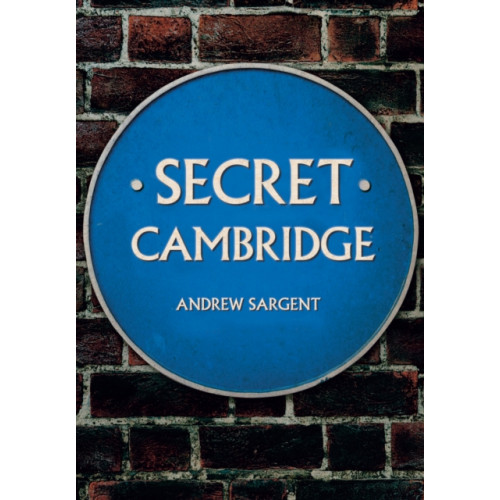 Amberley Publishing Secret Cambridge (häftad, eng)