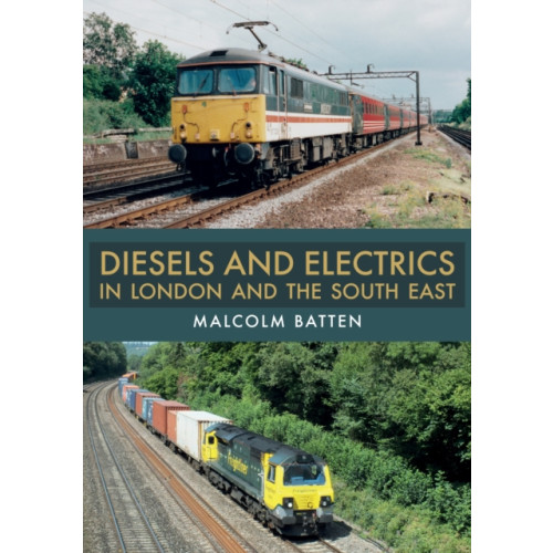 Amberley Publishing Diesels and Electrics in London and the South East (häftad, eng)