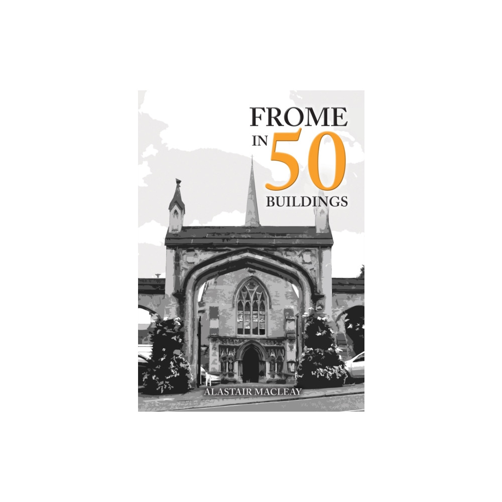 Produktbild för Frome in 50 Buildings (häftad, eng)
