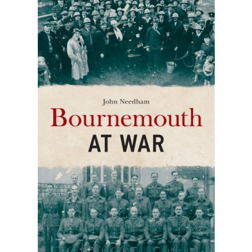 Amberley Publishing Bournemouth at War (häftad, eng)