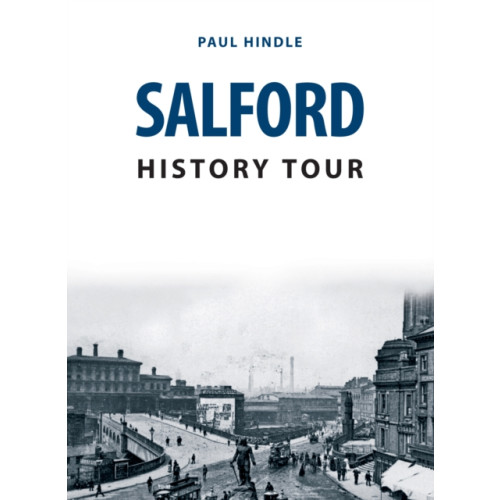 Amberley Publishing Salford History Tour (häftad, eng)