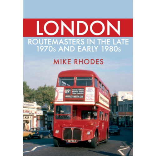 Amberley Publishing London Routemasters in the Late 1970s and Early 1980s (häftad, eng)