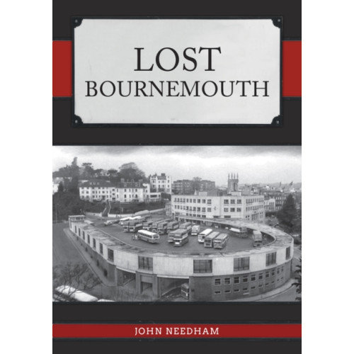 Amberley Publishing Lost Bournemouth (häftad, eng)