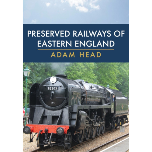 Amberley Publishing Preserved Railways of Eastern England (häftad, eng)