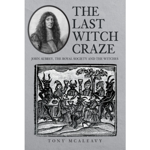 Amberley Publishing The Last Witch Craze (inbunden, eng)