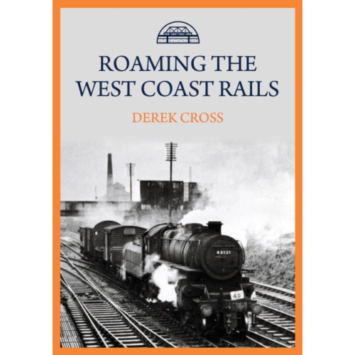 Amberley Publishing Roaming the West Coast Rails (häftad, eng)
