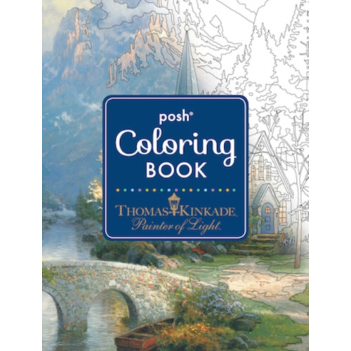 Andrews McMeel Publishing Posh Adult Coloring Book: Thomas Kinkade Designs for Inspiration & Relaxation (häftad, eng)