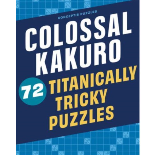 Union Square & Co. Colossal Kakuro: 72 Titanically Tricky Puzzles (häftad, eng)