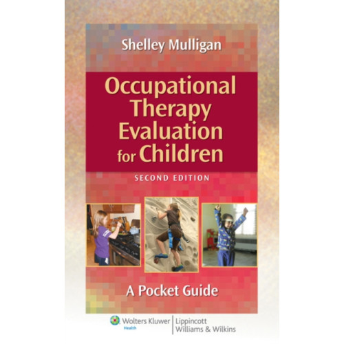 Lippincott Williams and Wilkins Occupational Therapy Evaluation for Children (bok, spiral, eng)