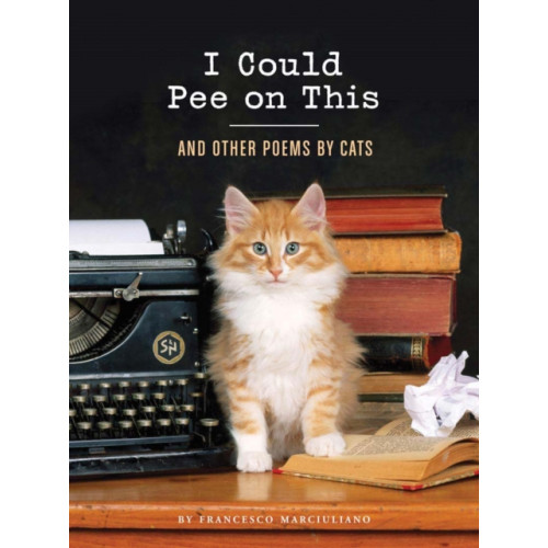 Chronicle Books I Could Pee on This: And Other Poems by Cats (inbunden, eng)