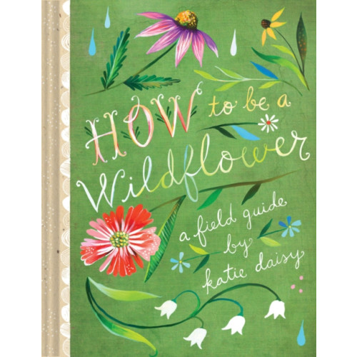 Chronicle Books How to Be a Wildflower (inbunden, eng)