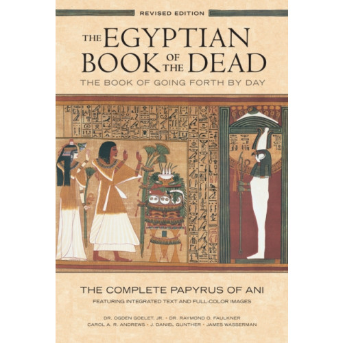 Chronicle Books The Egyptian Book of the Dead: The Book of Going Forth by Day : The Complete Papyrus of Ani Featuring Integrated Text and Full-Color Images (History ... Mythology Books, History of Ancient Egypt) (häftad, eng)