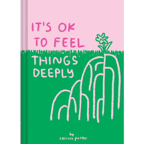 Chronicle Books It's OK to Feel Things Deeply (inbunden, eng)