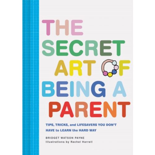 Chronicle Books The Secret Art of Being a Parent (inbunden, eng)