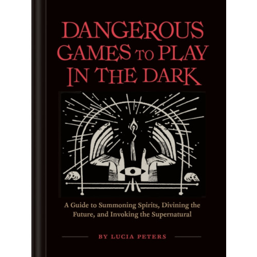 Chronicle Books Dangerous Games to Play in the Dark (inbunden, eng)