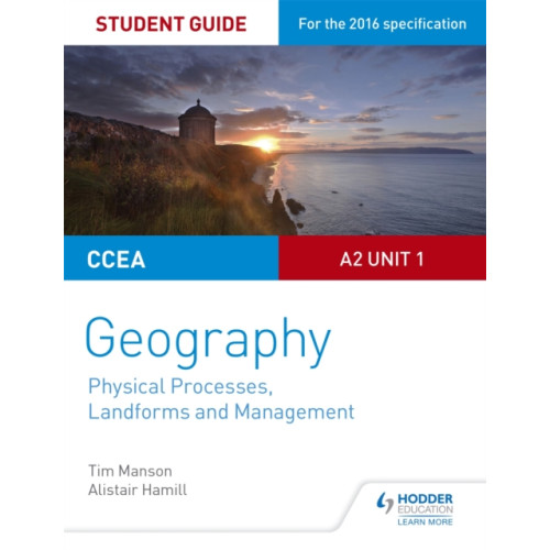 Hodder Education CCEA A2 Unit 1 Geography Student Guide 4: Physical Processes, Landforms and Management (häftad)
