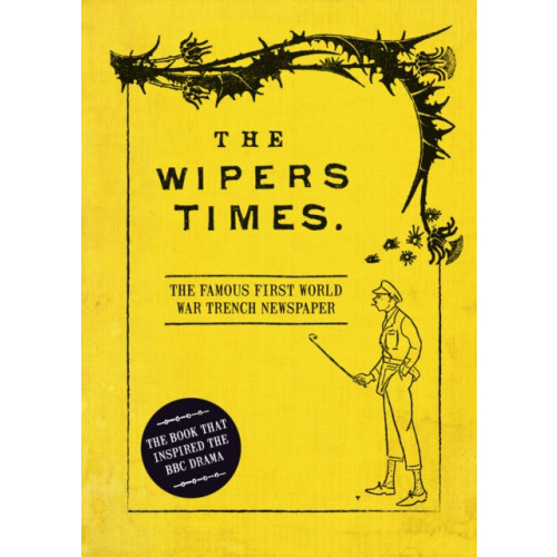 Bloomsbury Publishing PLC The Wipers Times (inbunden, eng)