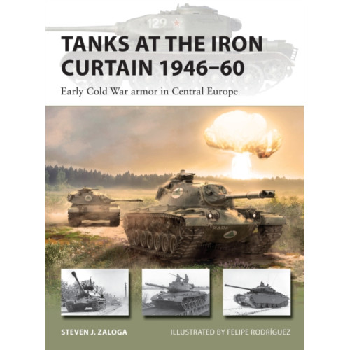 Bloomsbury Publishing PLC Tanks at the Iron Curtain 1946–60 (häftad, eng)