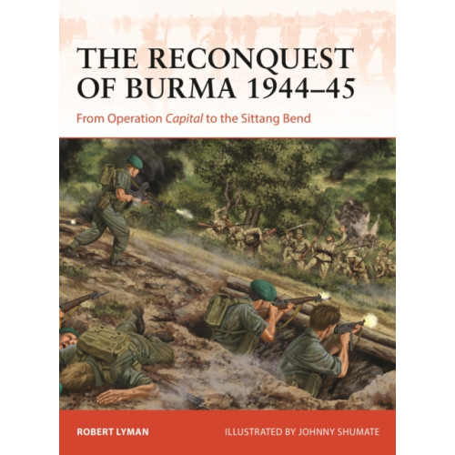 Bloomsbury Publishing PLC The Reconquest of Burma 1944–45 (häftad, eng)