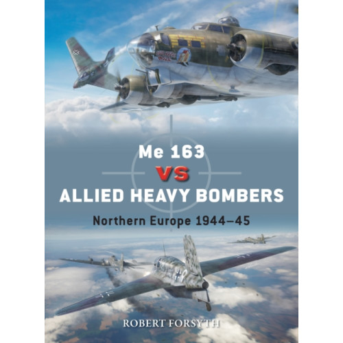 Bloomsbury Publishing PLC Me 163 vs Allied Heavy Bombers (häftad, eng)