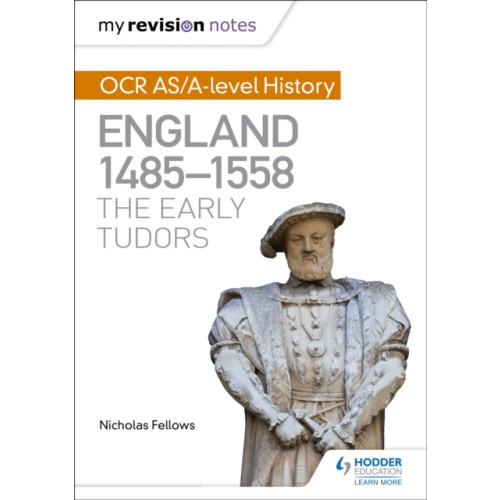 Hodder Education My Revision Notes: OCR AS/A-level History: England 1485-1558: The Early Tudors (häftad, eng)