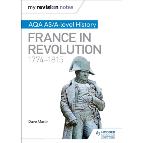 Hodder Education My Revision Notes: AQA AS/A-level History: France in Revolution, 1774–1815 (häftad, eng)