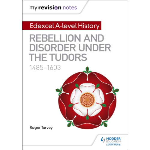Hodder Education My Revision Notes: Edexcel A-level History: Rebellion and disorder under the Tudors, 1485-1603 (häftad, eng)