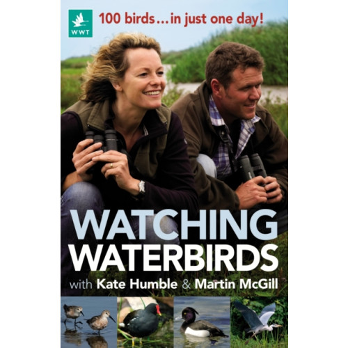 Bloomsbury Publishing PLC Watching Waterbirds with Kate Humble and Martin McGill (häftad, eng)