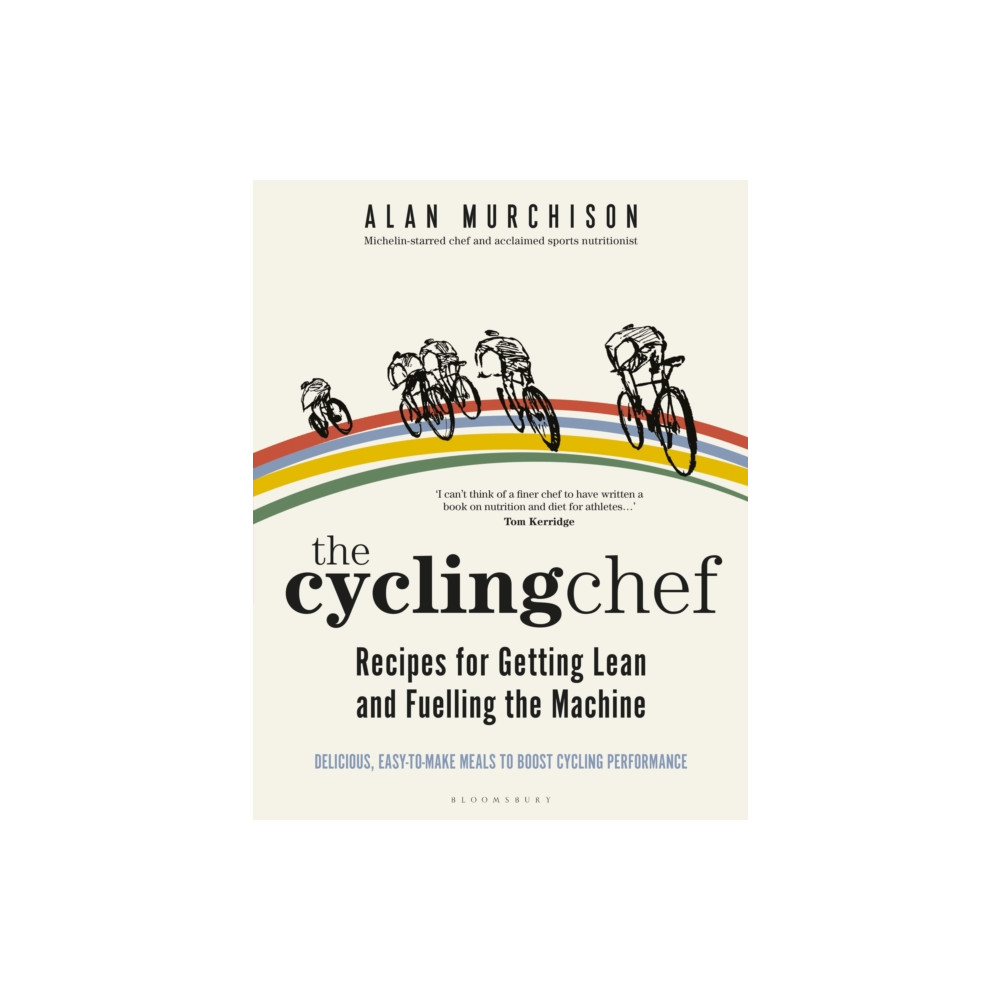 Produktbild för The Cycling Chef: Recipes for Getting Lean and Fuelling the Machine (inbunden, eng)