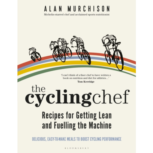Bloomsbury Publishing PLC The Cycling Chef: Recipes for Getting Lean and Fuelling the Machine (inbunden, eng)