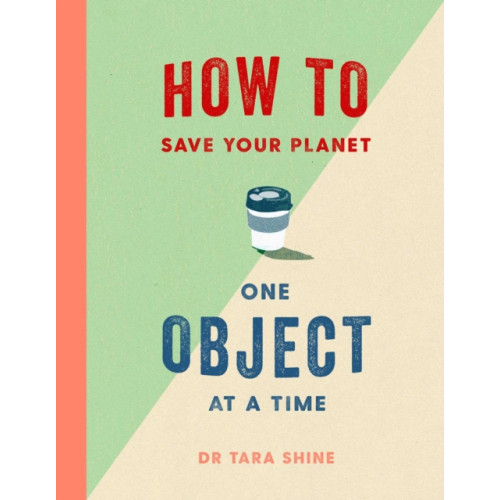 Simon & Schuster Ltd How to Save Your Planet One Object at a Time (inbunden, eng)