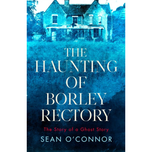 Simon & Schuster Ltd The Haunting of Borley Rectory (inbunden, eng)