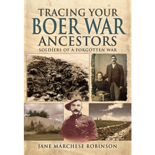 Pen & Sword Books Ltd Tracing Your Boer War Ancestors: Soldiers of a Forgotten War (häftad, eng)