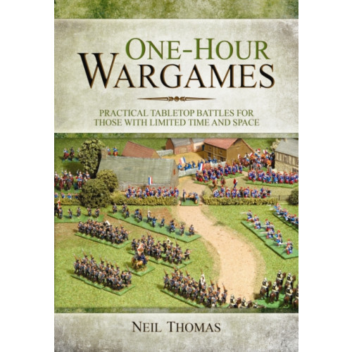 Pen & Sword Books Ltd One-Hour Wargames: Practical Tabletop Battles for those with Limited Time and Space (häftad, eng)