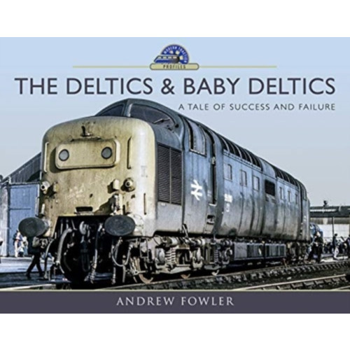 Pen & Sword Books Ltd The Deltics and Baby Deltics (inbunden, eng)