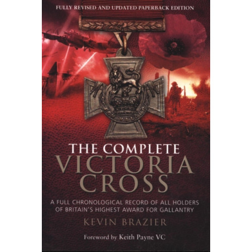 Pen & Sword Books Ltd Complete Victoria Cross: A Full Chronological Record of All Holders of Britain's Highest Award for Gallantry (häftad, eng)