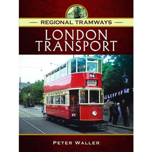 Pen & Sword Books Ltd Regional Tramways - London Transport (inbunden, eng)