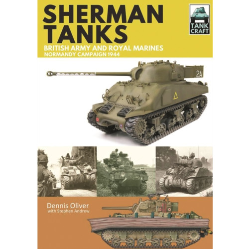 Pen & Sword Books Ltd Tank Craft 2: Sherman Tanks British Army and Royal Marines Normandy Campaign 1944 (häftad, eng)