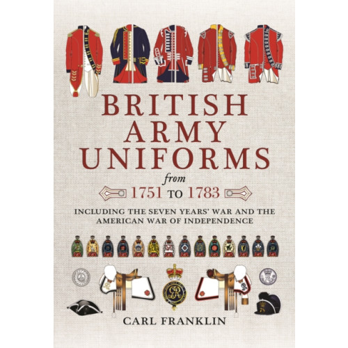 Pen & Sword Books Ltd British Army Uniforms of the American Revolution 1751 - 1783 (häftad, eng)