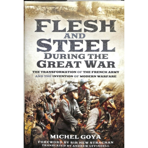 Pen & Sword Books Ltd Flesh and Steel during the Great War (inbunden, eng)