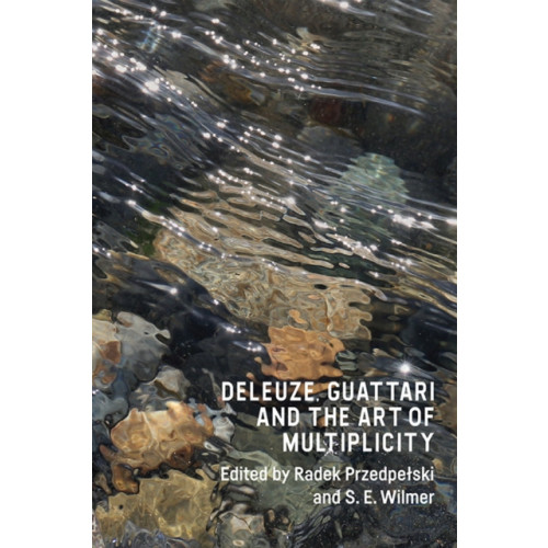 Edinburgh university press Deleuze, Guattari and the Art of Multiplicity (inbunden, eng)