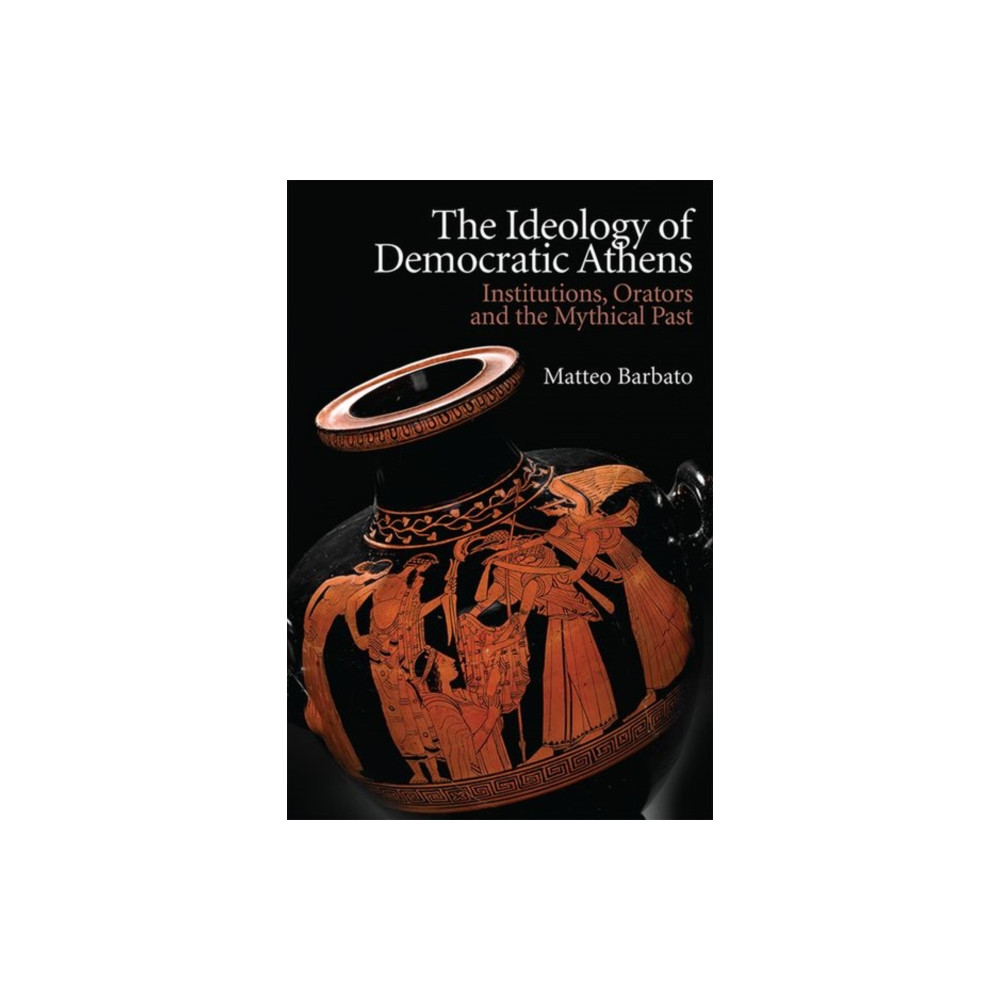 Produktbild för The Ideology of Democratic Athens (inbunden, eng)
