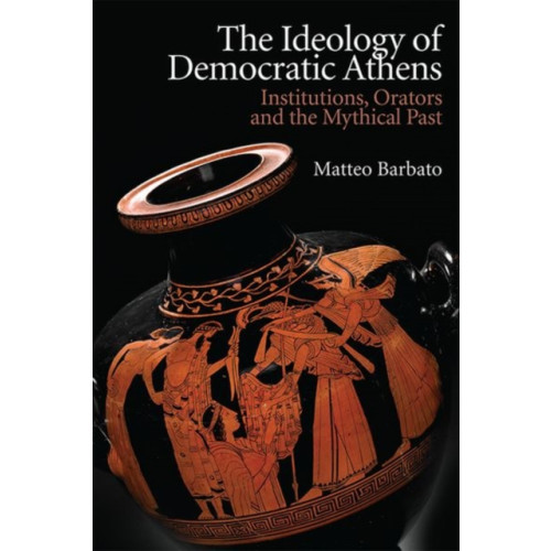 Edinburgh university press The Ideology of Democratic Athens (inbunden, eng)